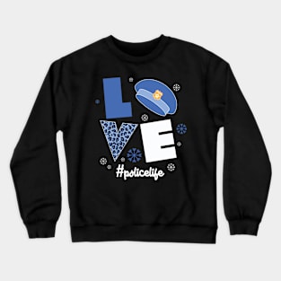 LOVE Police Life Christmas Crewneck Sweatshirt